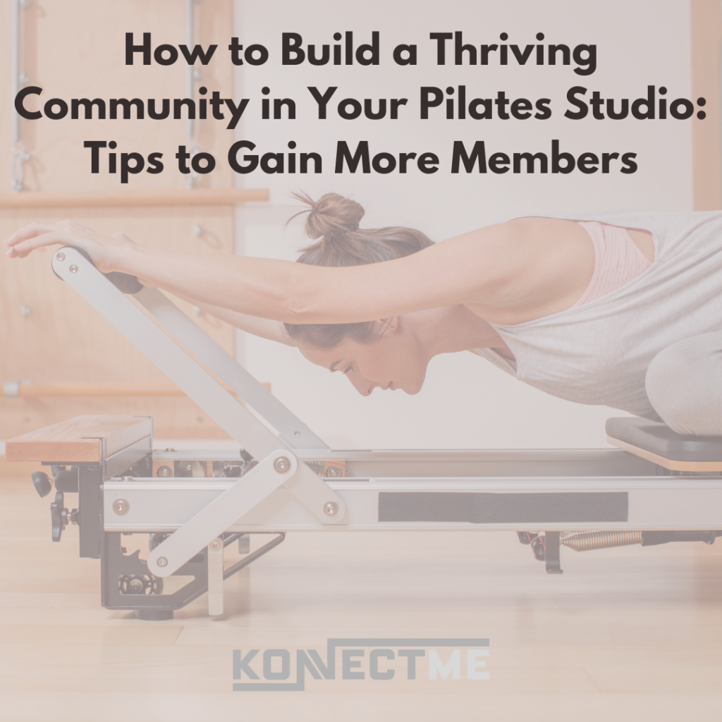 How to Build a Thriving Community in Your Pilates Studio: Tips to Gain More Members