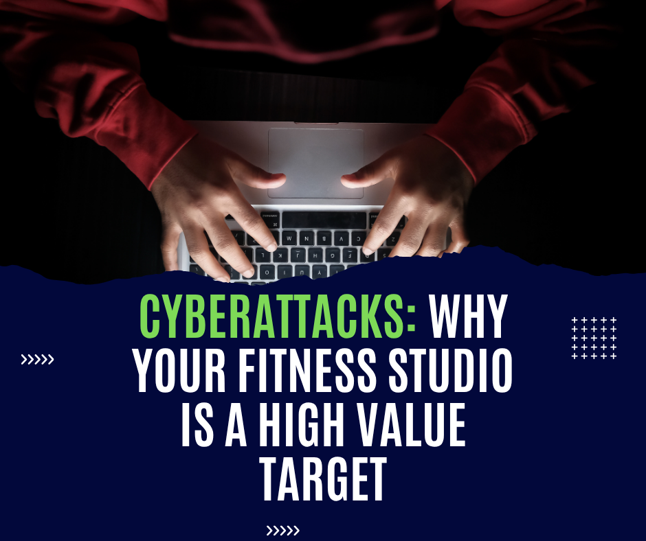 Cyberattacks: Why Your Fitness Studio Is a High Value Target