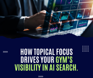 How Topical Focus Drives Your Gym’s Visibility in AI Search.